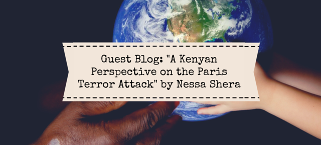 Guest Blog: “A Kenyan Perspective on the Paris Terror Attack” by Nessa Shera