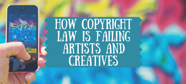 How Copyright Law is Failing Artists and Creatives