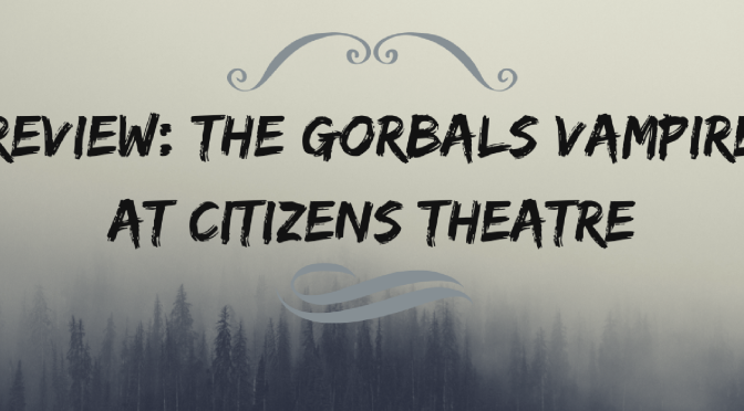 Review: The Gorbals Vampire at Citizens Theatre